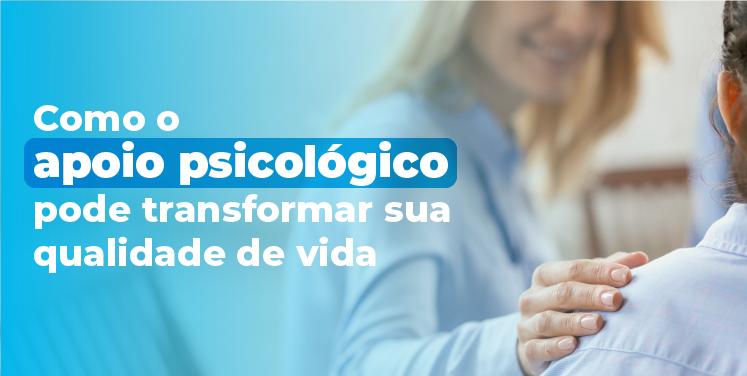 Como o apoio psicológico pode transformar sua qualidade de vida.