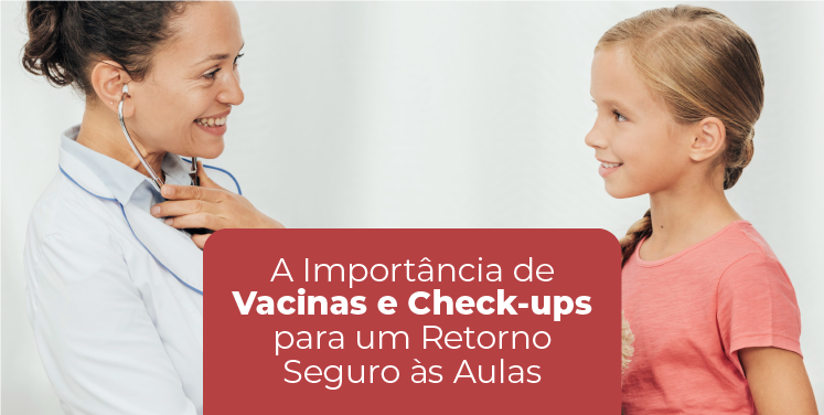 A Importância de Vacinas e Check-ups para um Retorno Seguro às Aulas